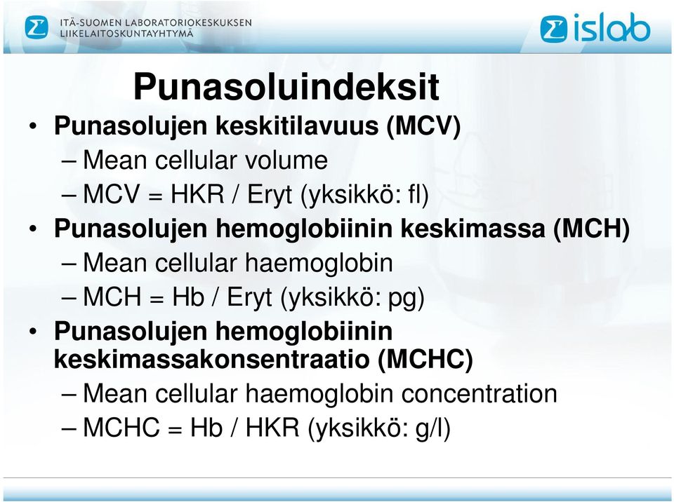 haemoglobin MCH = Hb / Eryt (yksikkö: pg) Punasolujen hemoglobiinin