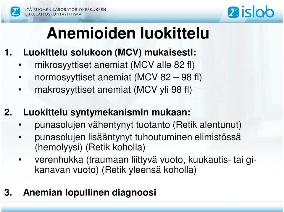 makrosyyttiset anemiat (MCV yli 98 fl) 2.