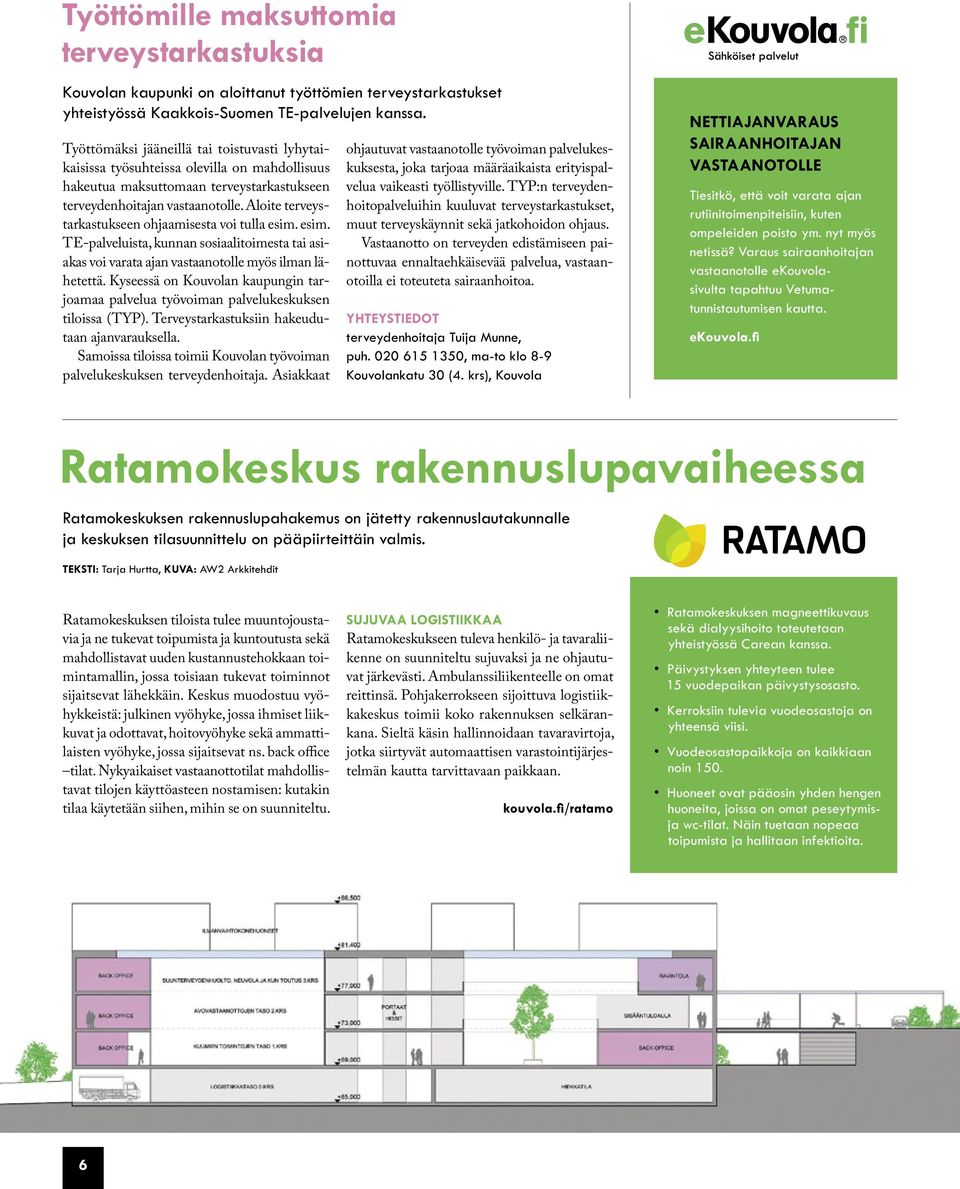 Aloite terveystarkastukseen ohjaamisesta voi tulla esim. esim. TE-palveluista, kunnan sosiaalitoimesta tai asiakas voi varata ajan vastaanotolle myös ilman lähetettä.