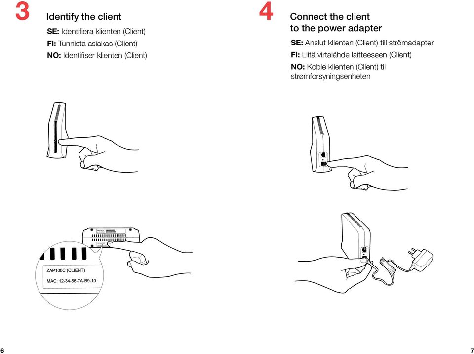 adapter SE: Anslut klienten (Client) till strömadapter FI: Liitä virtalähde