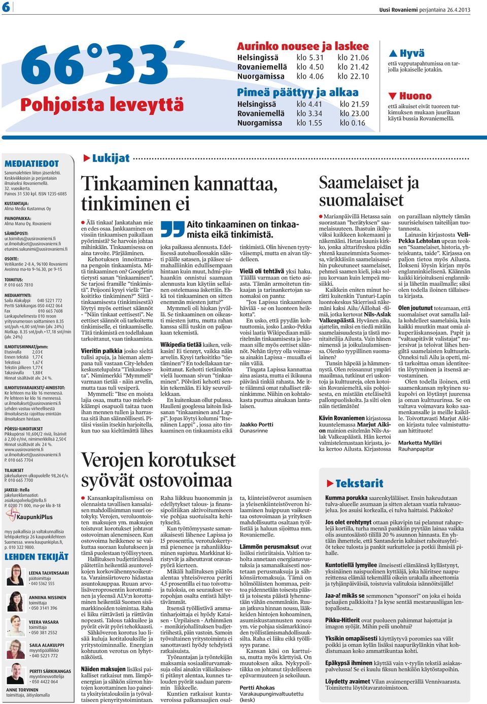 Huono että aikuiset eivät tuoreen tutkimuksen mukaan juurikaan käytä bussia Rovaniemellä. MEDIATIEDOT Sanomalehtien liiton jäsenlehti. Keskiviikkoisin ja perjantaisin ilmaiseksi Rovaniemellä. 32.