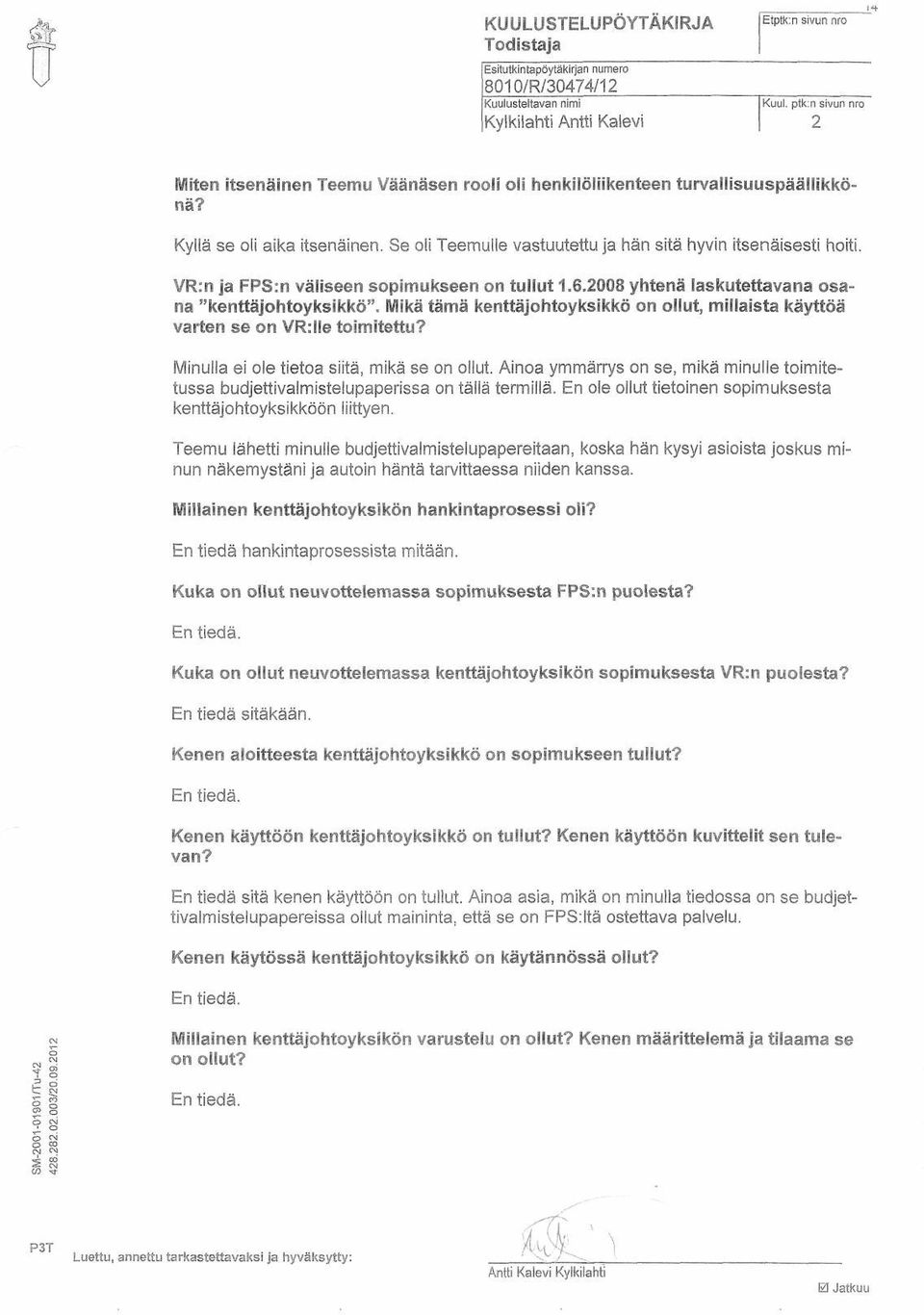 VR:n ja FPS:n väliseen sopimukseen on tullut 1.6.28 yhtenä laskutettavana osana "kenttäjohtoyksikkö". Mikä tämä kenttäjohtoyksikkö on ollut, millaista käyttöä varten se on VR:lle toimitettu?