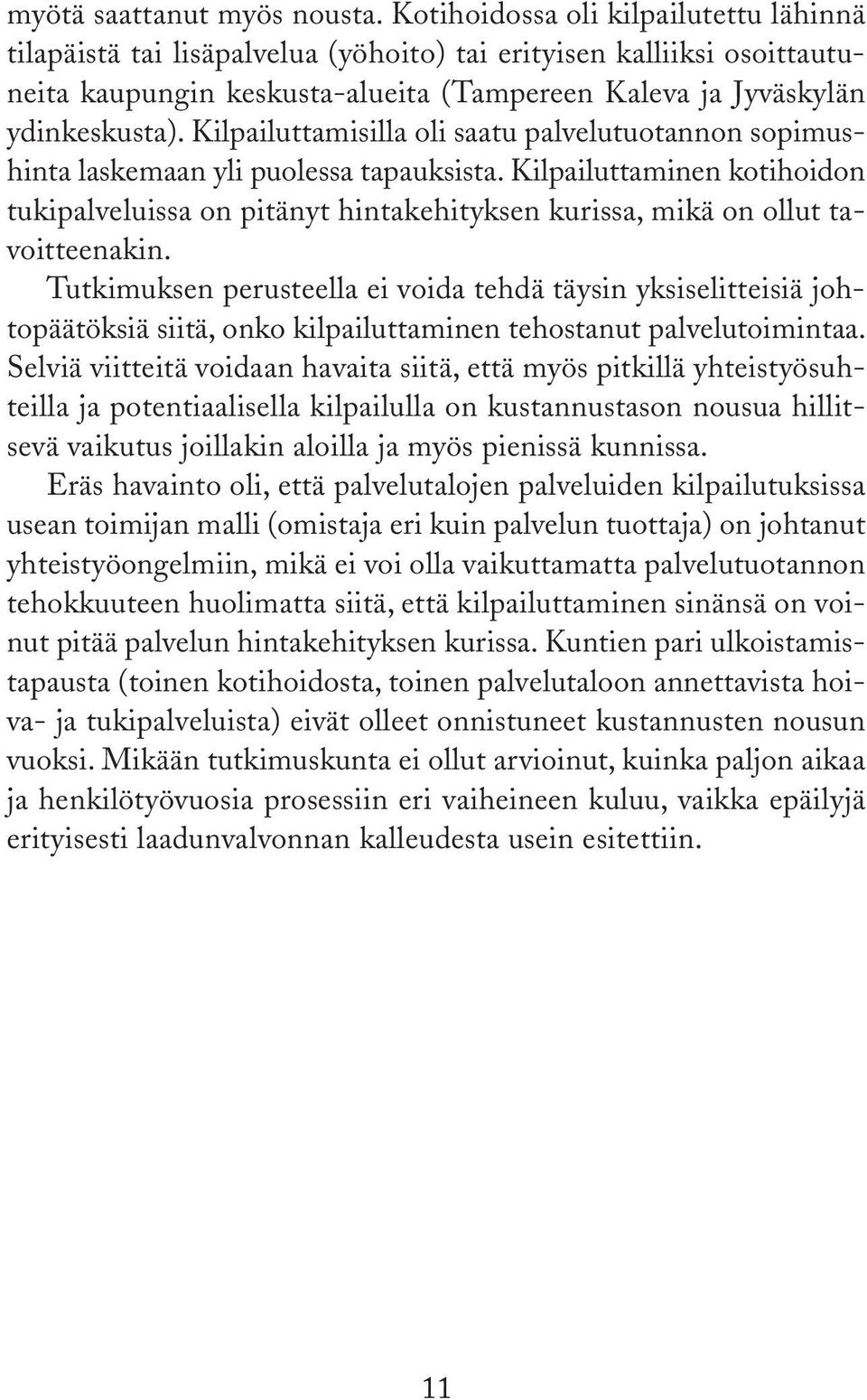 Kilpailuttamisilla oli saatu palvelutuotannon sopimushinta laskemaan yli puolessa tapauksista.