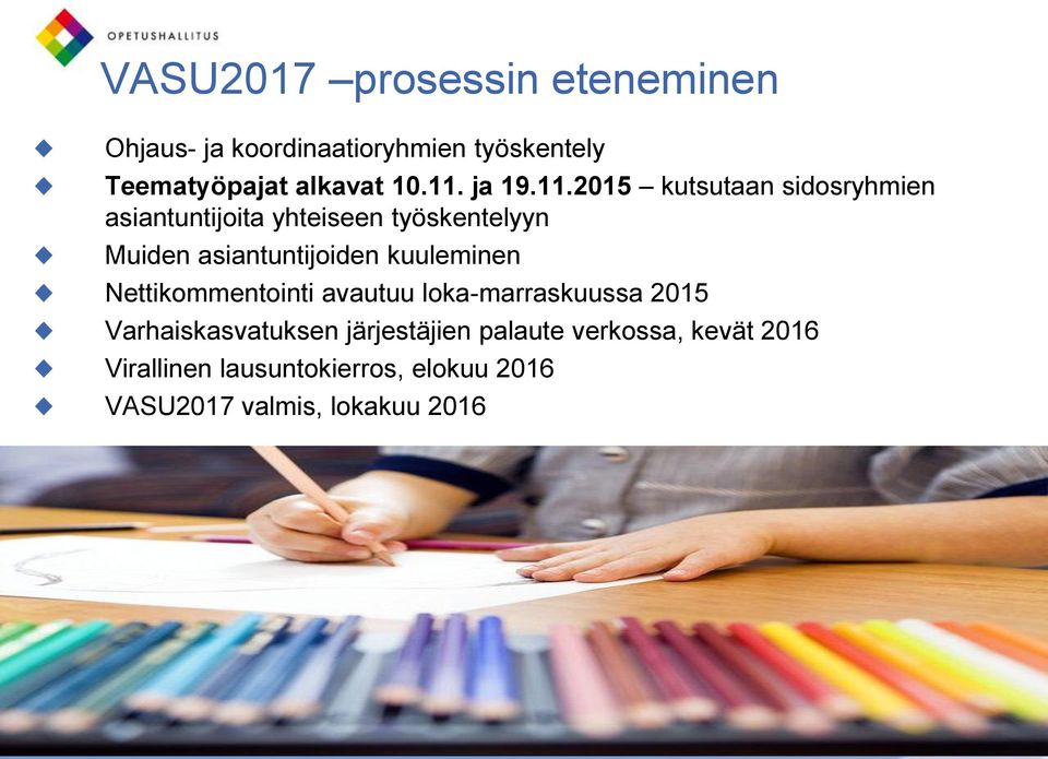 asiantuntijoiden kuuleminen Nettikommentointi avautuu loka-marraskuussa 2015 Varhaiskasvatuksen