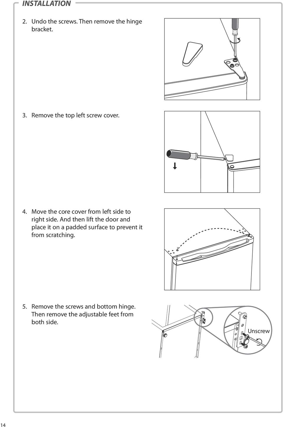 And then lift the door and place it on a padded surface to prevent it from