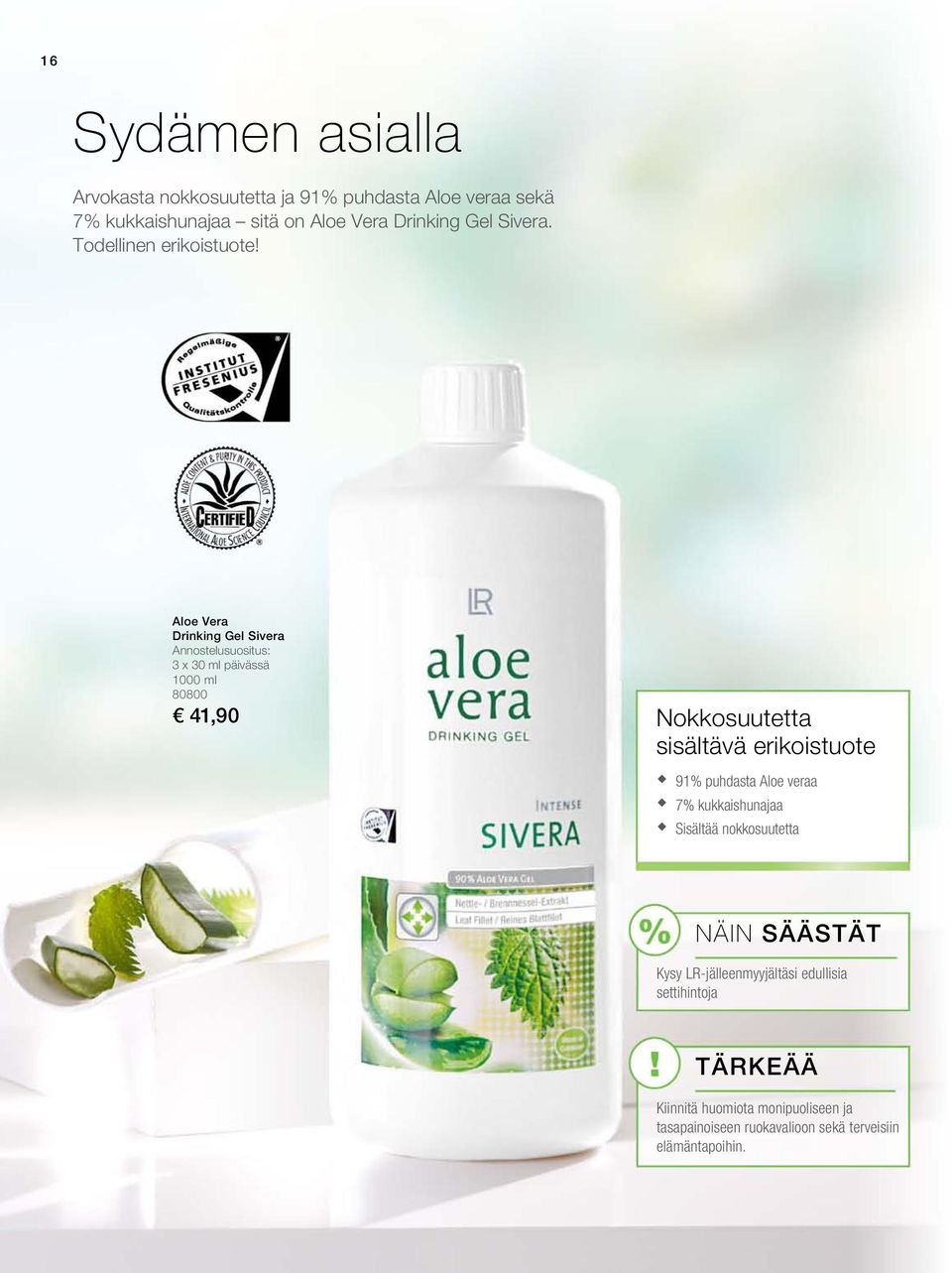 Aloe Vera Drinking Gel Sivera Annostelusuositus: 3 x 30 ml päivässä 1000 ml 80800 41,90 Nokkosuutetta sisältävä erikoistuote