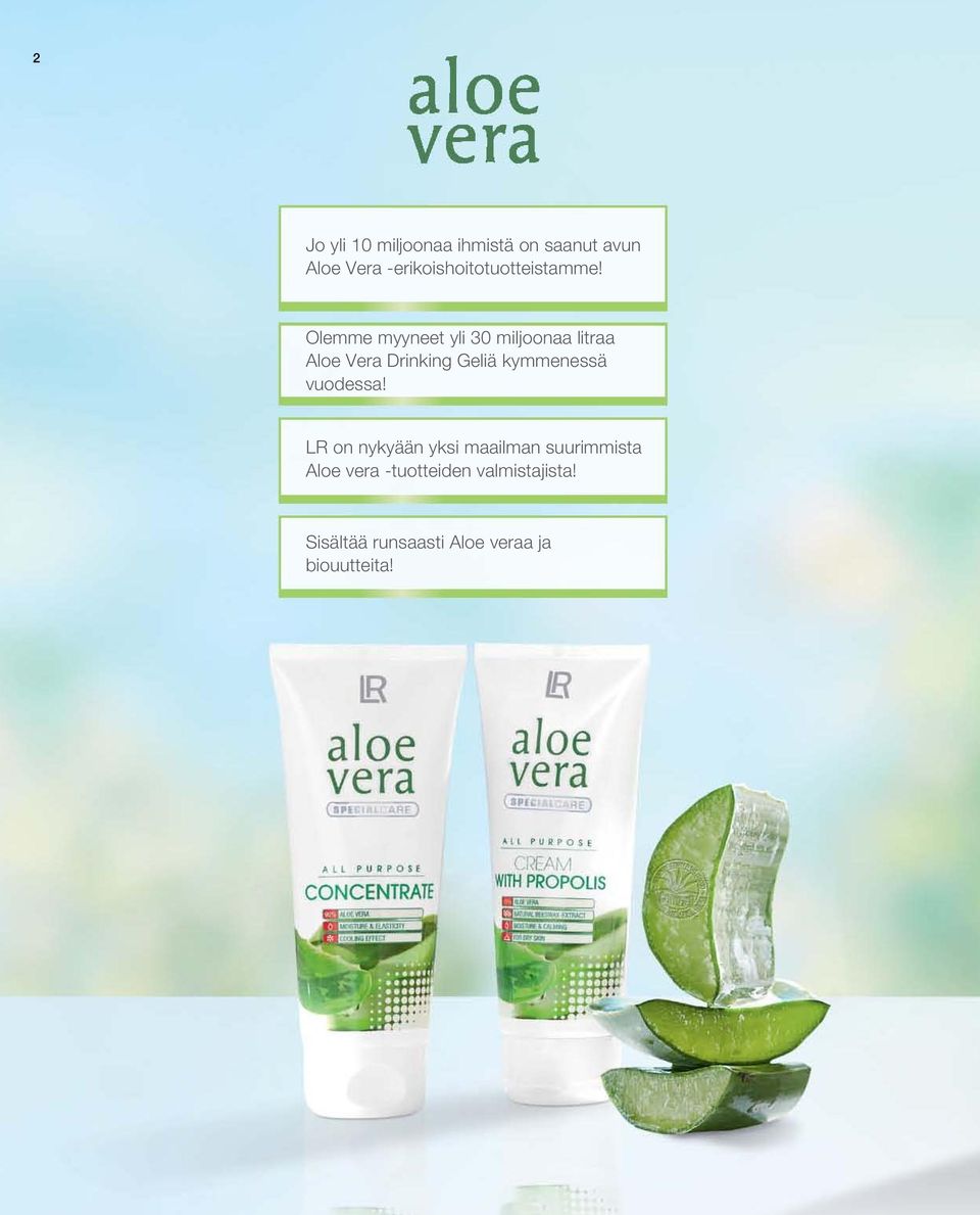 Olemme myyneet yli 30 miljoonaa litraa Aloe Vera Drinking Geliä