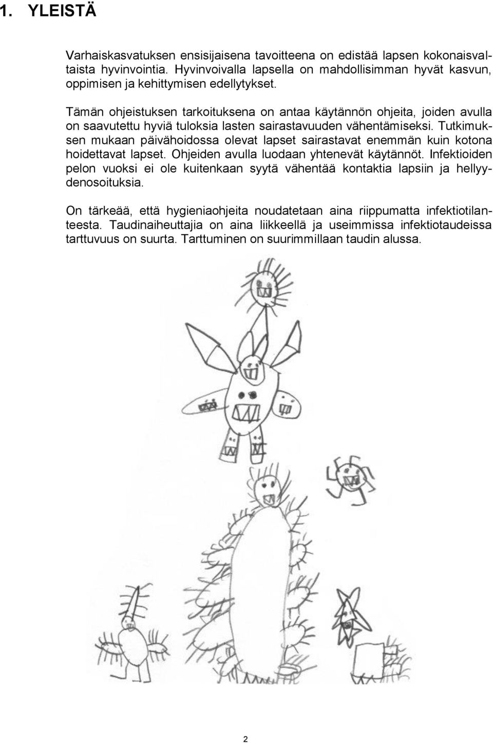 Tutkimuksen mukaan päivähoidossa olevat lapset sairastavat enemmän kuin kotona hoidettavat lapset. Ohjeiden avulla luodaan yhtenevät käytännöt.