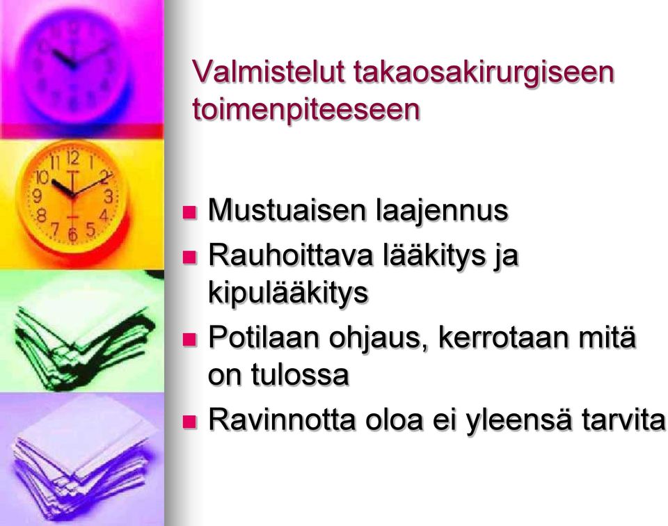 Rauhoittava lääkitys ja kipulääkitys Potilaan