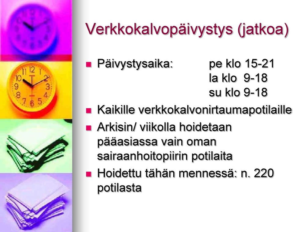 verkkokalvonirtaumapotilaille Arkisin/ viikolla hoidetaan