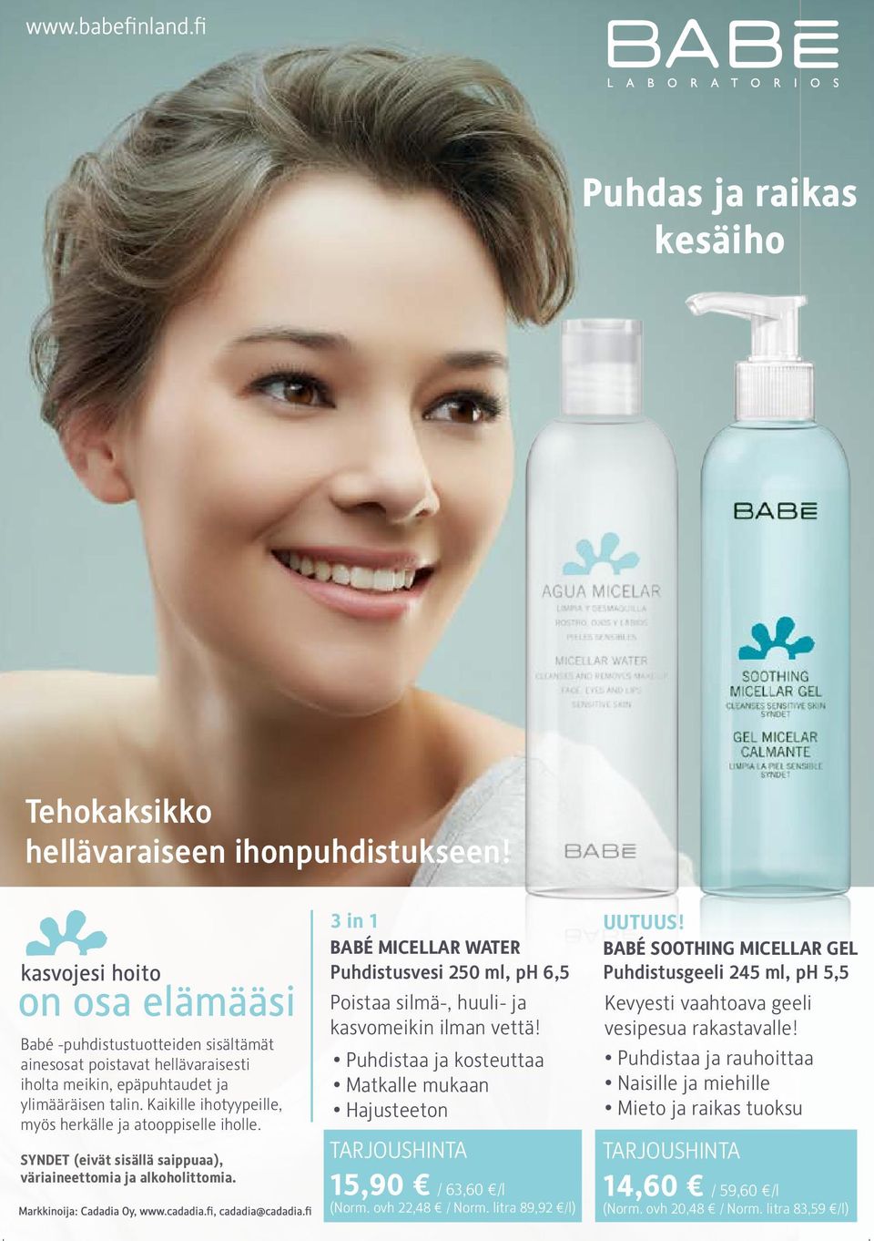 3 in 1 BABÉ MICELLAR WATER Puhdistusvesi 250 ml, ph 6,5 Poistaa silmä-, huuli- ja kasvomeikin ilman vettä! Puhdistaa ja kosteuttaa Matkalle mukaan Hajusteeton TARJOUSHINTA 15,90 / 63,60 /l (Norm.