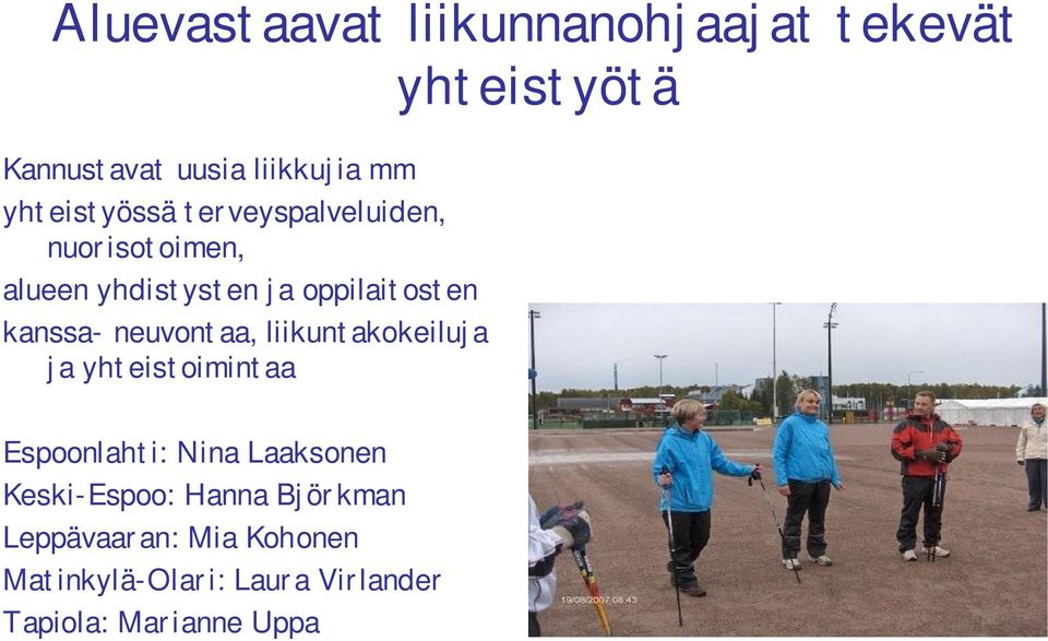 kanssa- neuvontaa, liikuntakokeiluja ja yhteistoimintaa Espoonlahti: Nina Laaksonen