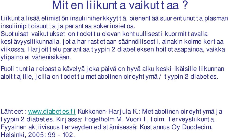 Harjoittelu parantaa tyypin 2 diabeteksen hoitotasapainoa, vaikka ylipaino ei vähenisikään.