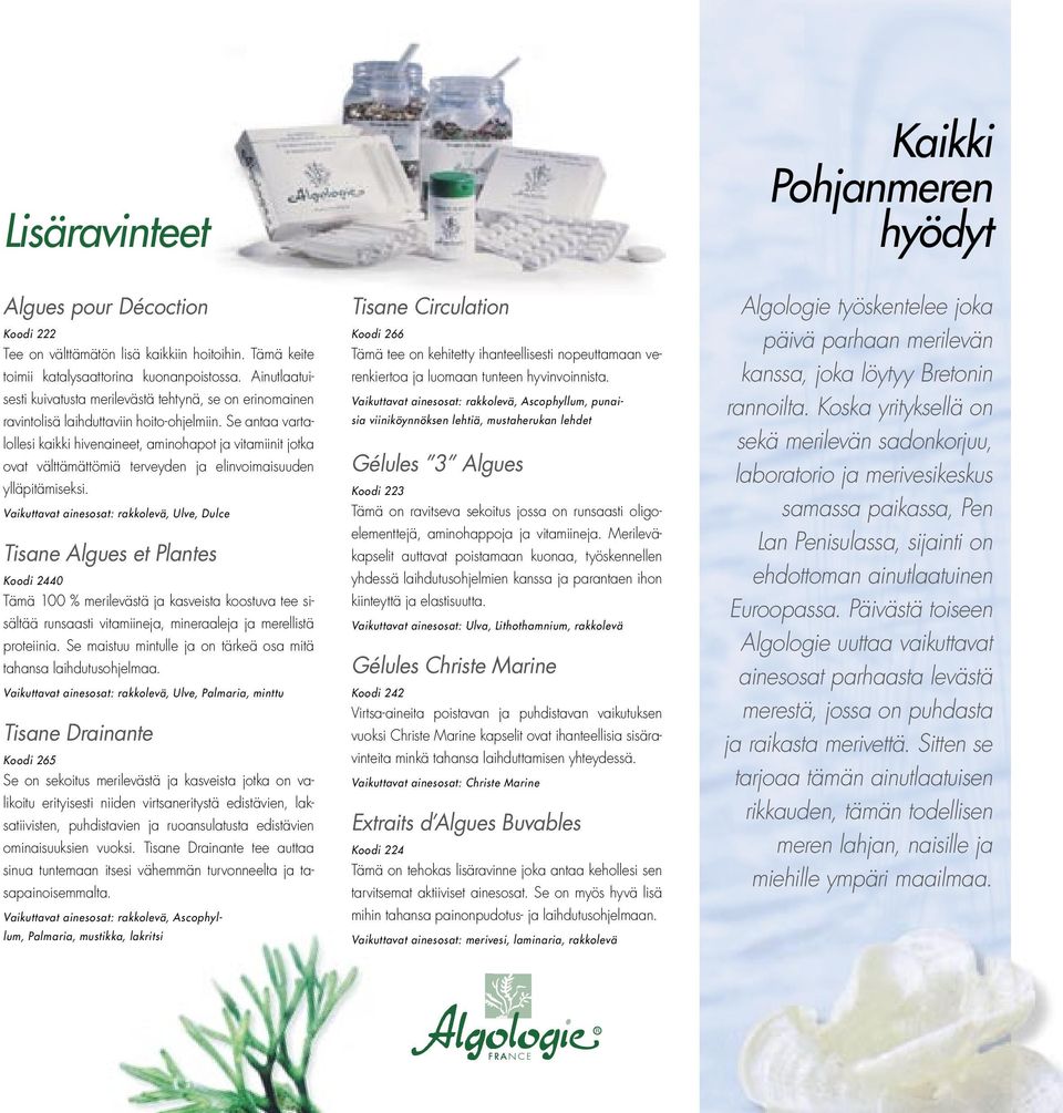 Se antaa vartalollesi kaikki hivenaineet, aminohapot ja vitamiinit jotka ovat välttämättömiä terveyden ja elinvoimaisuuden ylläpitämiseksi.