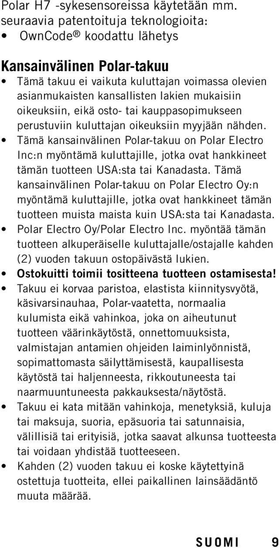 eikä osto- tai kauppasopimukseen perustuviin kuluttajan oikeuksiin myyjään nähden.