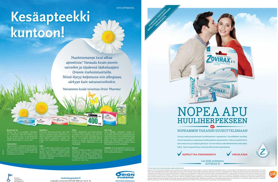 Vaivatonta kesää toivottaa Orion Pharma! NOPEA APU HUULIHERPEKSEEN 06/2014 Burana 400 mg Tehokas kipu- ja kuumelääke. Vaikuttava aine: ibuprofeeni.