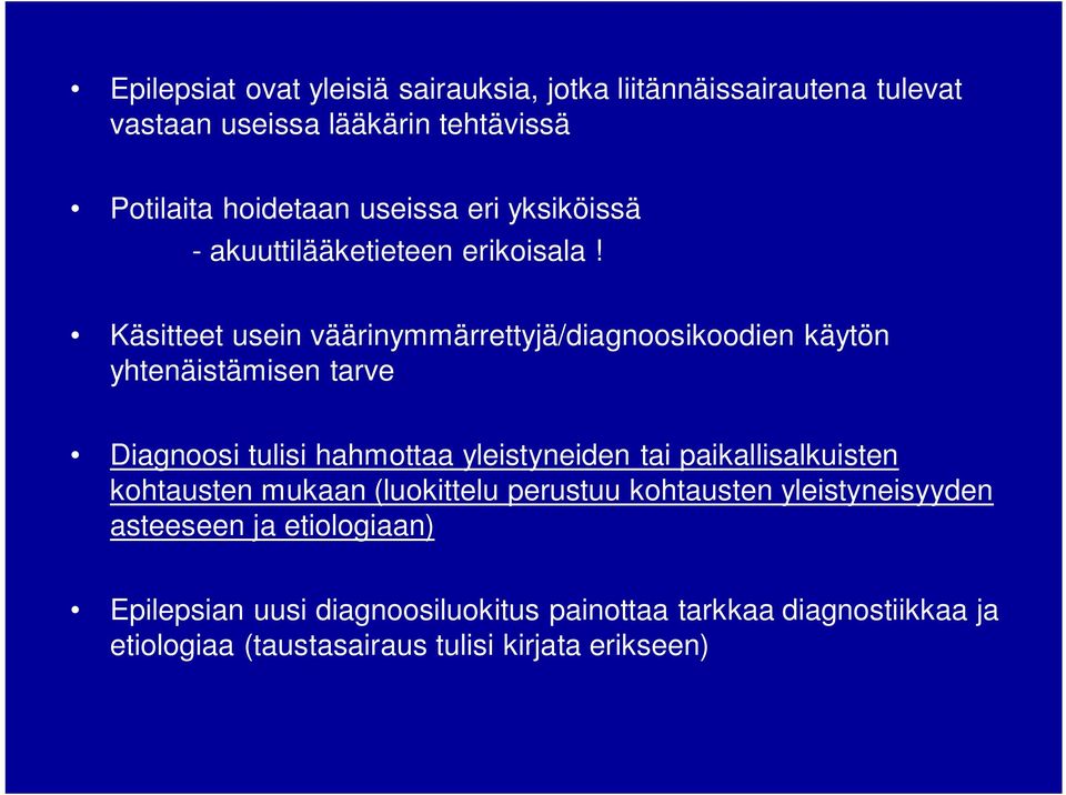 Käsitteet usein väärinymmärrettyjä/diagnoosikoodien käytön yhtenäistämisen tarve Diagnoosi tulisi hahmottaa yleistyneiden tai