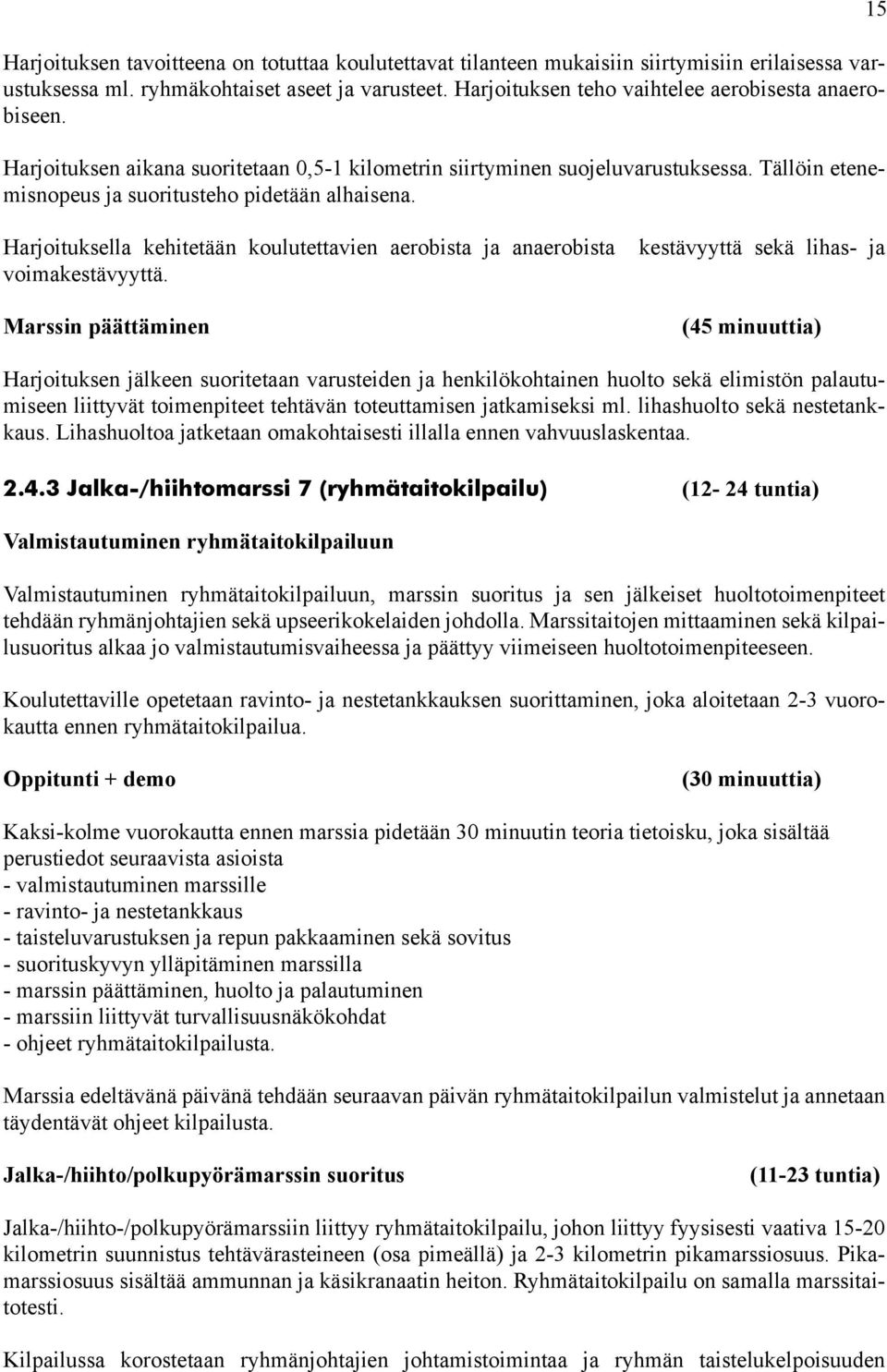 15 Harjoituksella kehitetään koulutettavien aerobista ja anaerobista voimakestävyyttä.