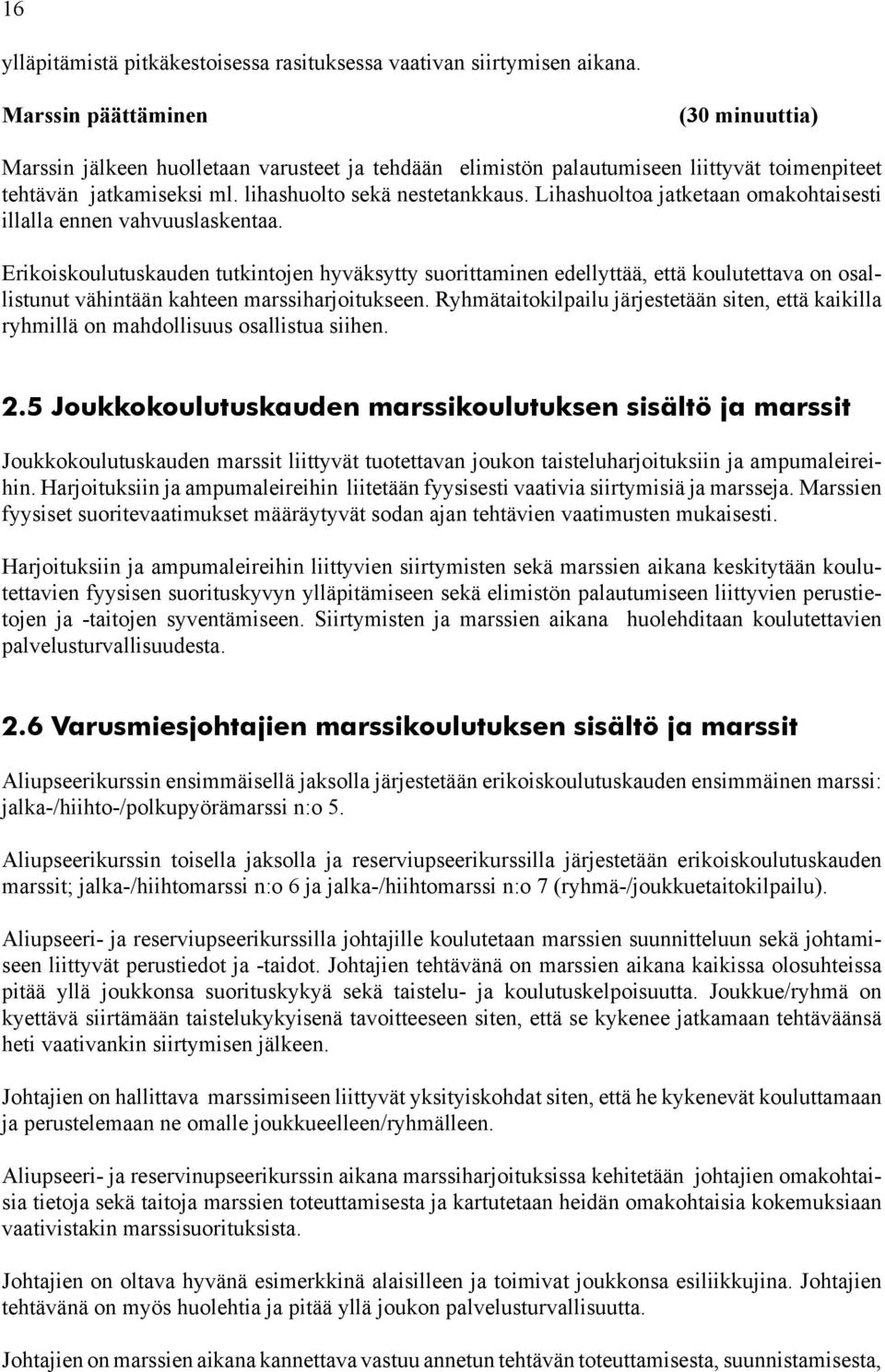 Lihashuoltoa jatketaan omakohtaisesti illalla ennen vahvuuslaskentaa.