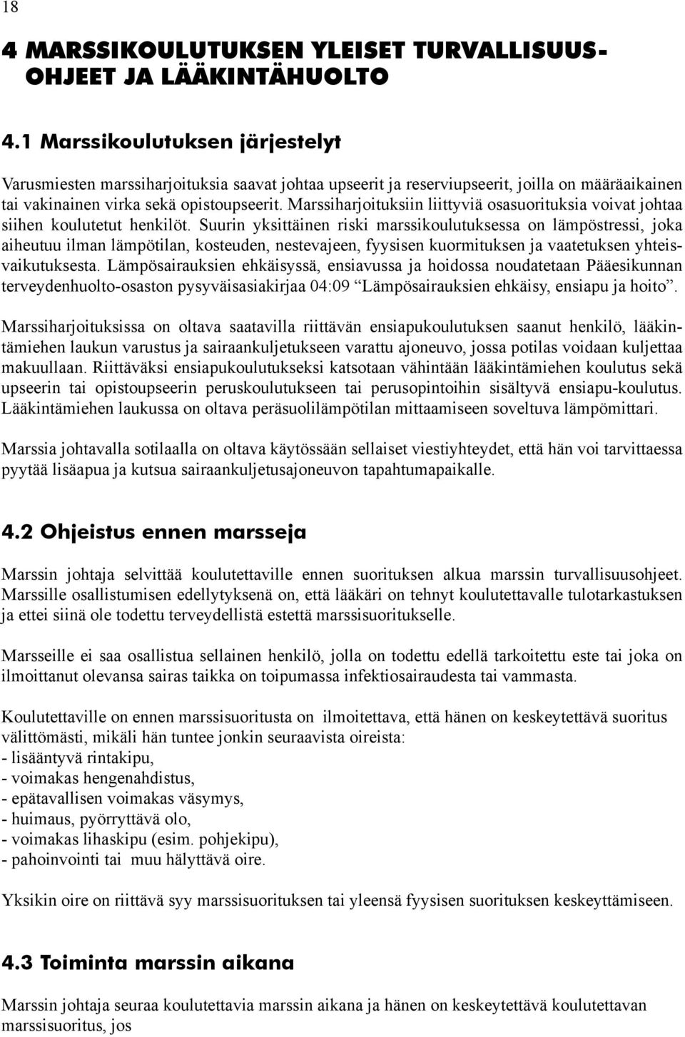 Marssiharjoituksiin liittyviä osasuorituksia voivat johtaa siihen koulutetut henkilöt.
