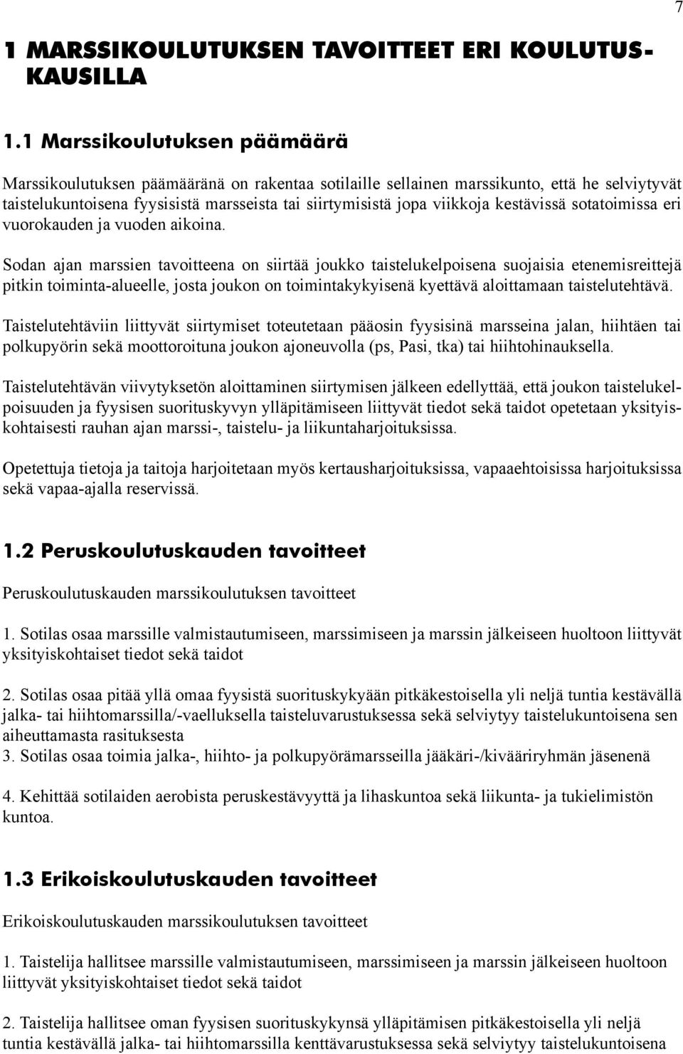 kestävissä sotatoimissa eri vuorokauden ja vuoden aikoina.