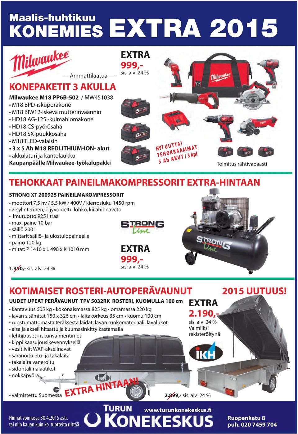 T E H O K K A A M M A T 5 A h A K U T / 3 kpl Toimitus rahtivapaasti TEHOKKAAT PAINEILMAKOMPRESSORIT EXTRA-HINTAAN STRONG XT 200925 PAINEILMAKOMPRESSORIT moottori 7,5 hv / 5,5 kw / 400V / kierrosluku