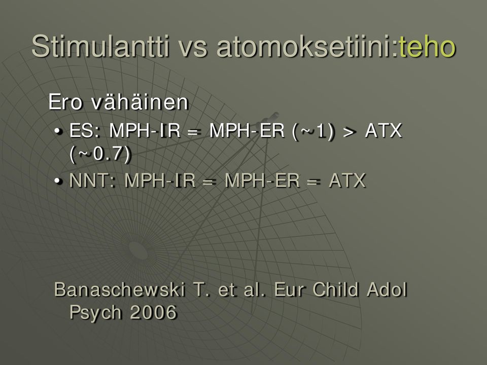 (~0.7) NNT: MPH-IR = MPH-ER = ATX