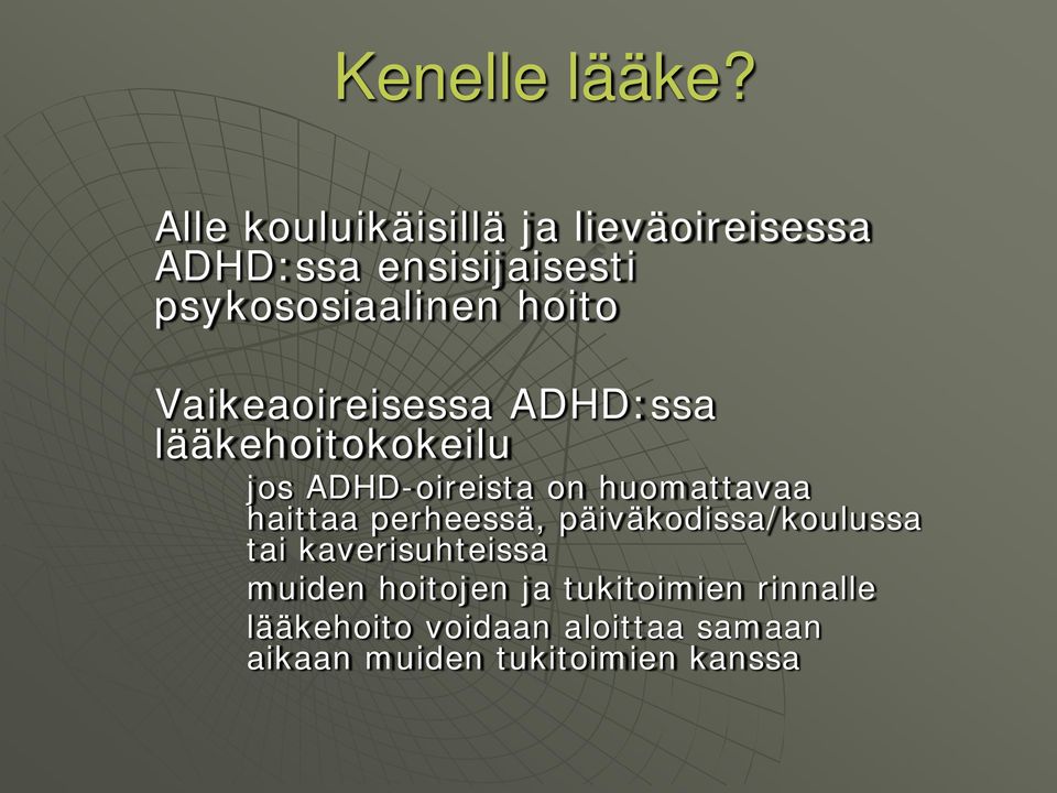 Vaikeaoireisessa ADHD:ssa lääkehoitokokeilu jos ADHD-oireista on huomattavaa haittaa