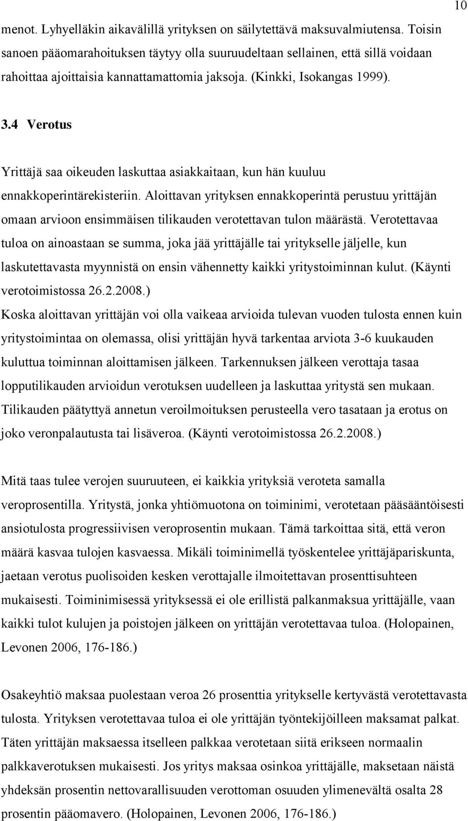 4 Verotus Yrittäjä saa oikeuden laskuttaa asiakkaitaan, kun hän kuuluu ennakkoperintärekisteriin.