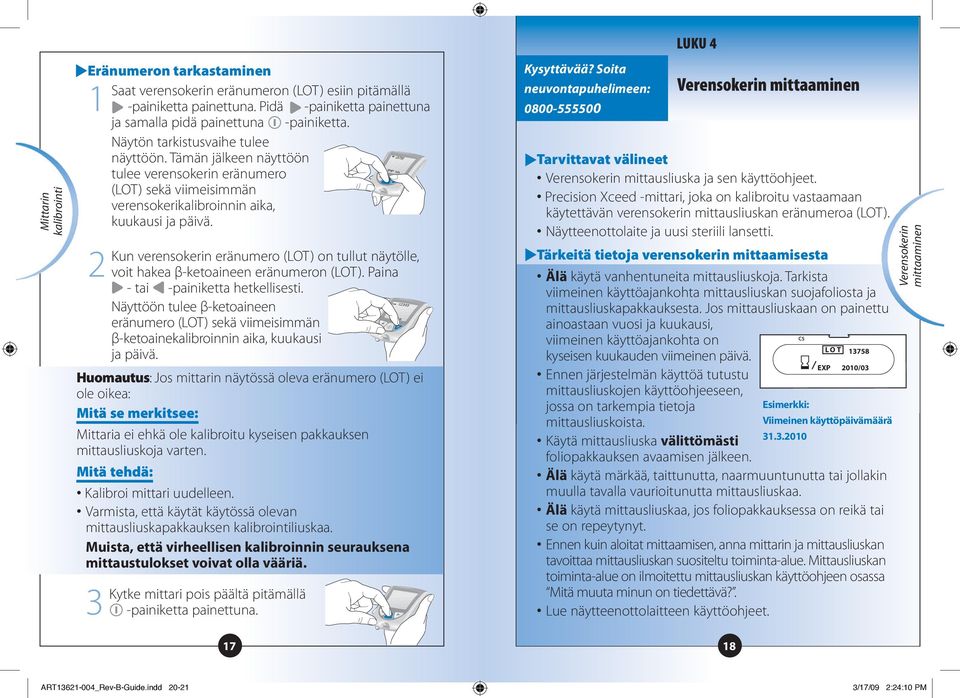 Kun verensokerin eränumero (LOT) on tullut näytölle, voit hakea β-ketoaineen eränumeron (LOT). Paina - tai -painiketta hetkellisesti.