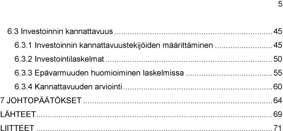 .. 55 6.3.4 Kannattavuuden arviointi... 60 7 JOHTOPÄÄTÖKSET.