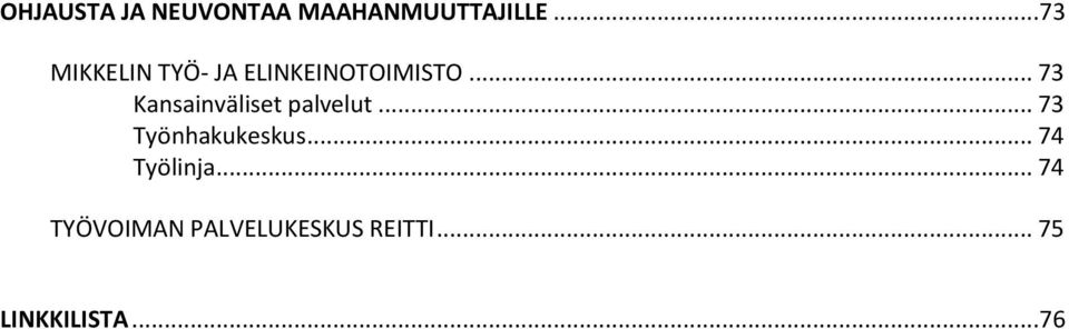 .. 73 Kansainväliset palvelut... 73 Työnhakukeskus.