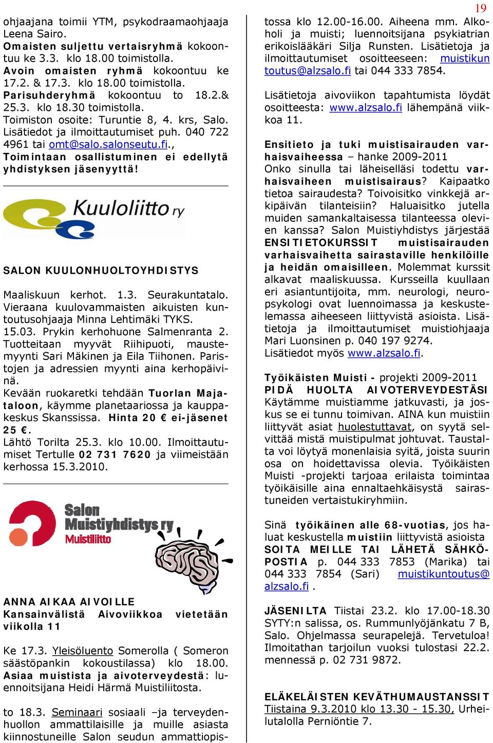 , Toimintaan osallistuminen ei edellytä yhdistyksen jäsenyyttä! SALON KUULONHUOLTOYHDISTYS Maaliskuun kerhot. 1.3. Seurakuntatalo.