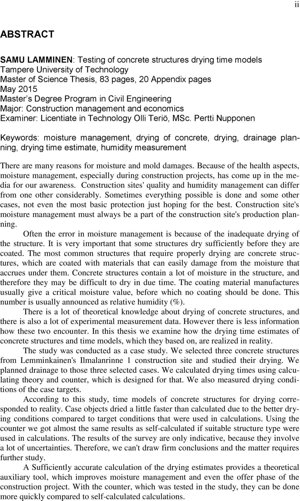 Pertti Nupponen Keywords: moisture management, drying of concrete, drying, drainage planning, drying time estimate, humidity measurement There are many reasons for moisture and mold damages.