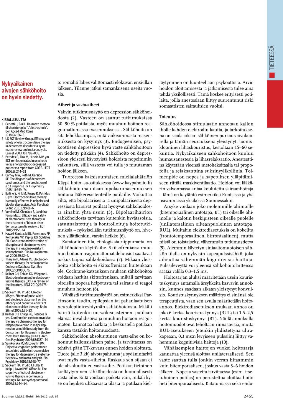 ECT remission rates in psychotic versus nonpsychotic depressed patients: a report from CORE. J ECT 2001;17:244 53 4 Carney MW, Roth M, Garside RF.