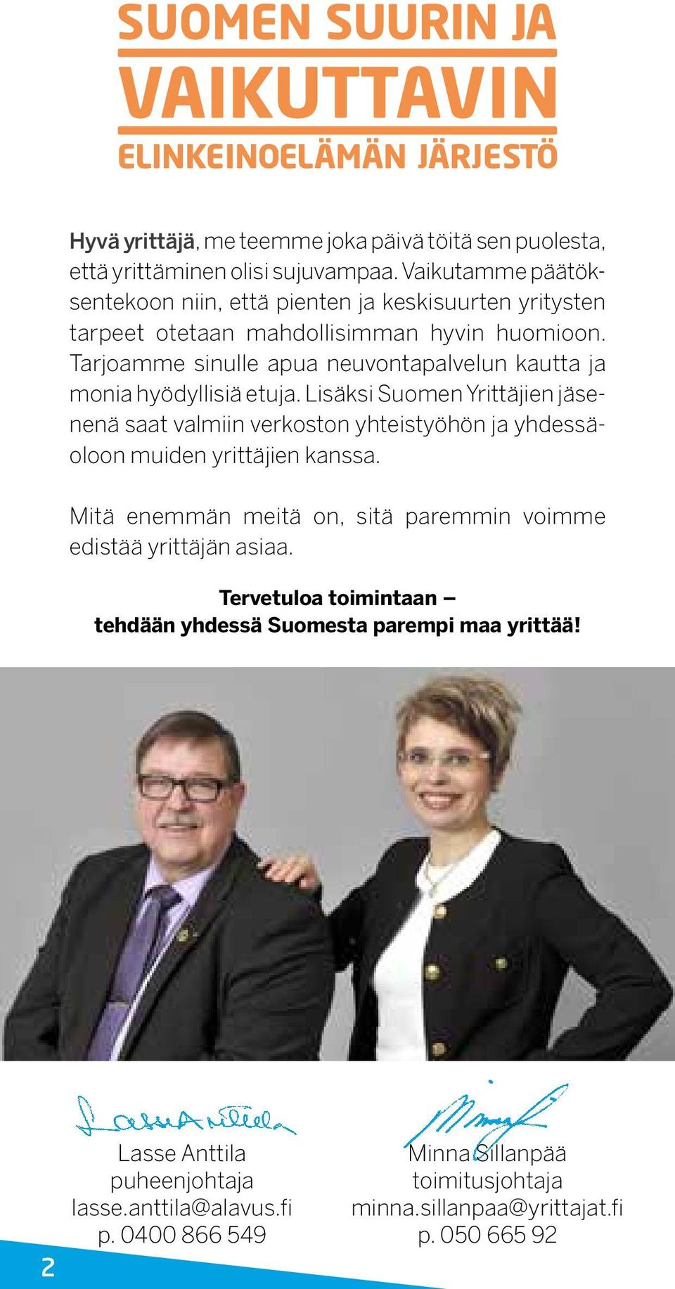 Tarjoamme sinulle apua neuvontapalvelun kautta ja monia hyödyllisiä etuja.