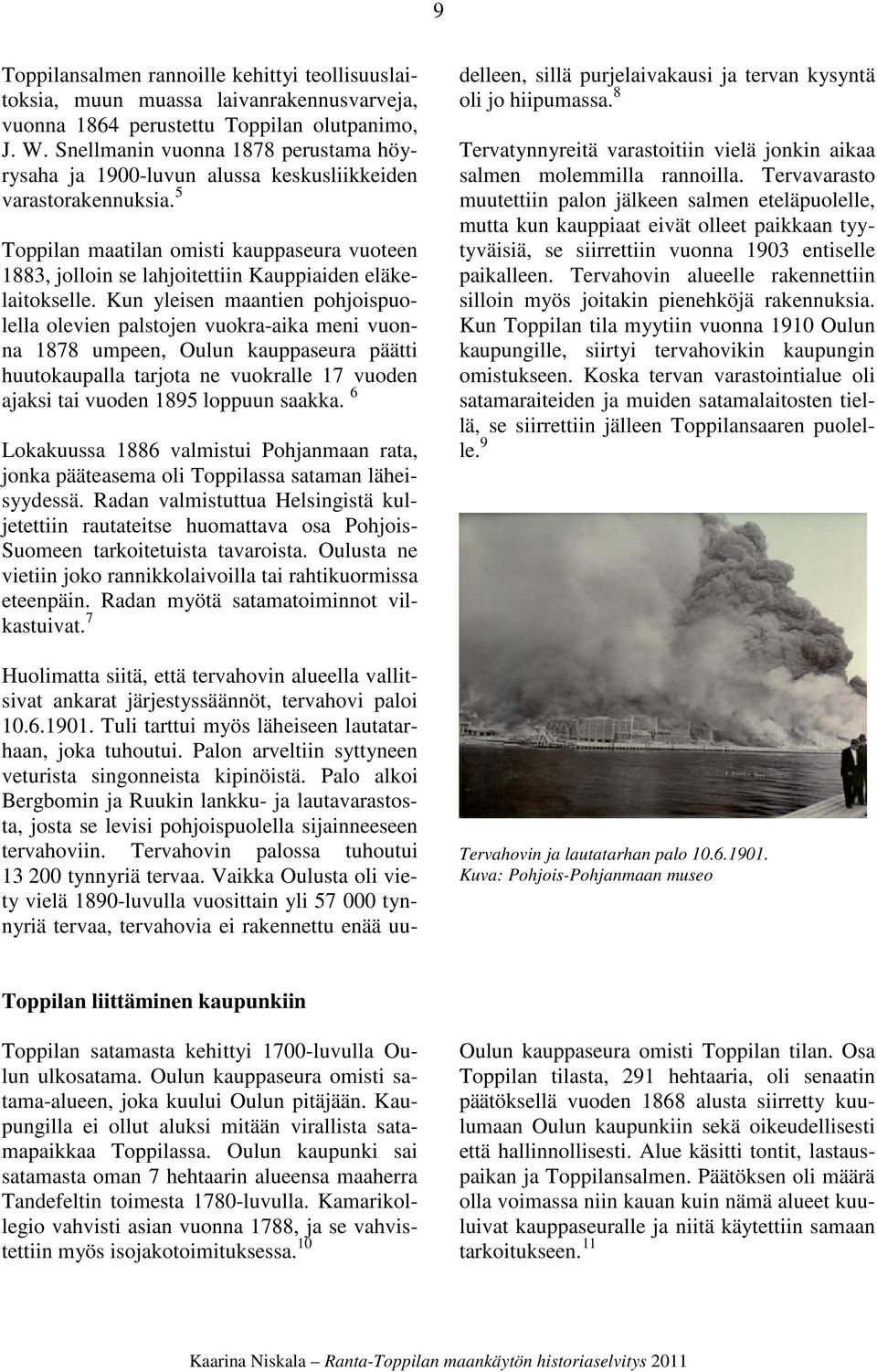5 Toppilan maatilan omisti kauppaseura vuoteen 1883, jolloin se lahjoitettiin Kauppiaiden eläkelaitokselle.