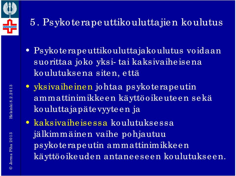 ammattinimikkeen käyttöoikeuteen sekä kouluttajapätevyyteen ja kaksivaiheisessa koulutuksessa