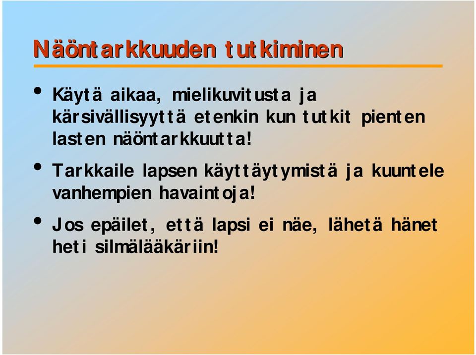 näöntarkkuutta!