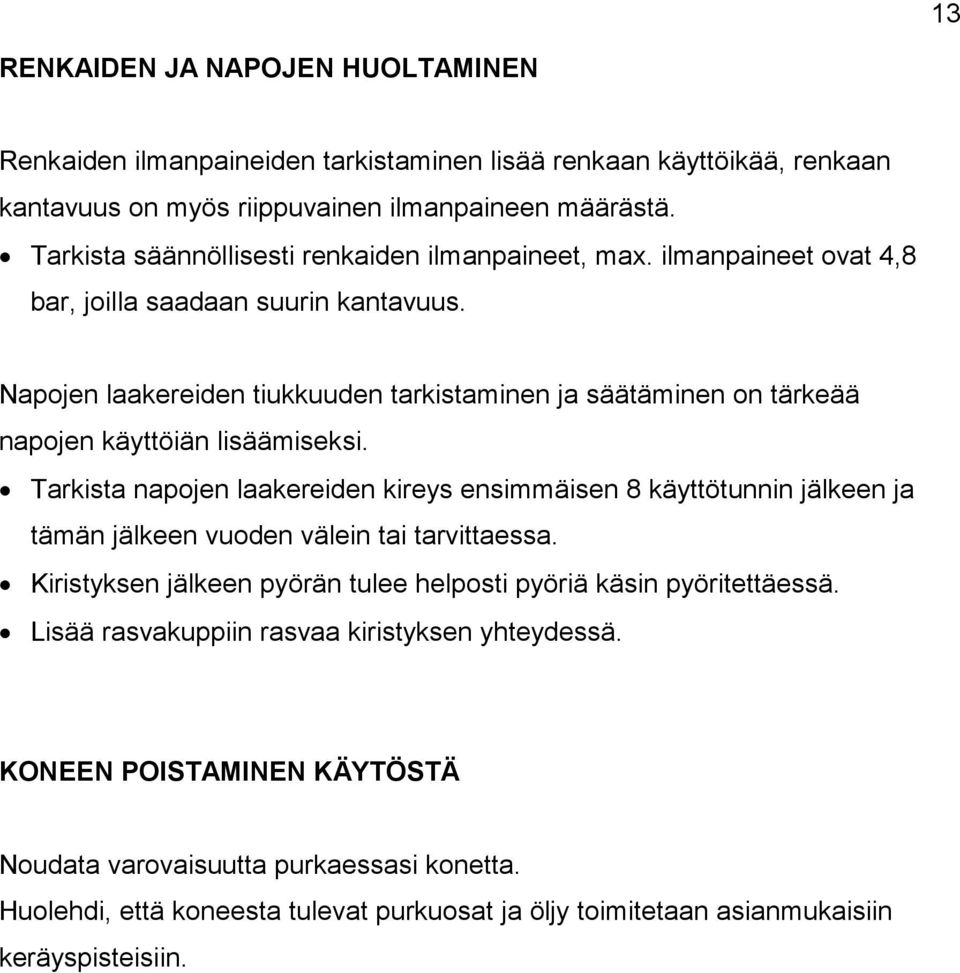 Napojen laakereiden tiukkuuden tarkistaminen ja säätäminen on tärkeää napojen käyttöiän lisäämiseksi.