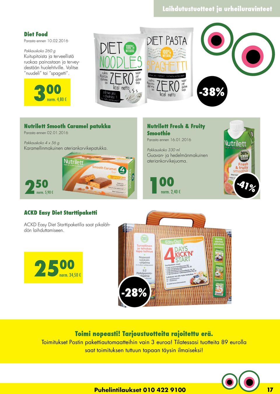 2 50 norm. 5,90 1 00 norm. 2,40-41% ACKD Easy Diet Starttipaketti ACKD Easy Diet Starttipaketilla saat pikalähdön laihduttamiseen. 25 00 norm. 34,50-28% Toimi nopeasti!