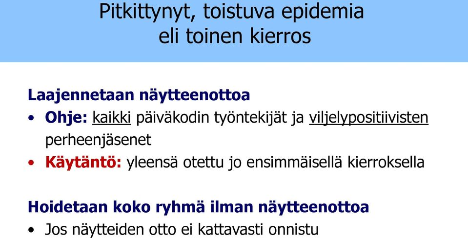 viljelypositiivisten perheenjäsenet Käytäntö: yleensä otettu jo