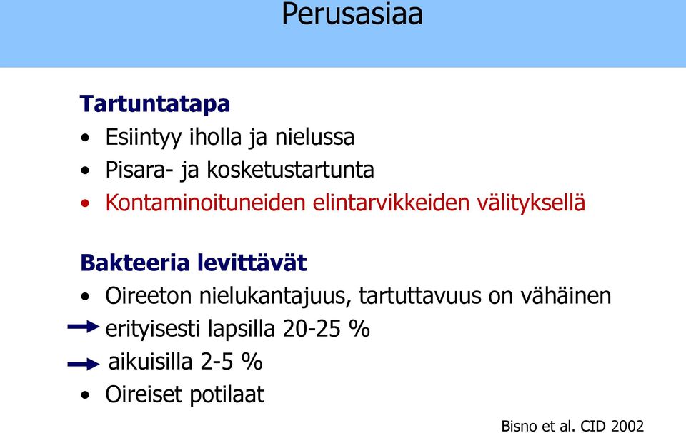 Bakteeria levittävät Oireeton nielukantajuus, tartuttavuus on vähäinen