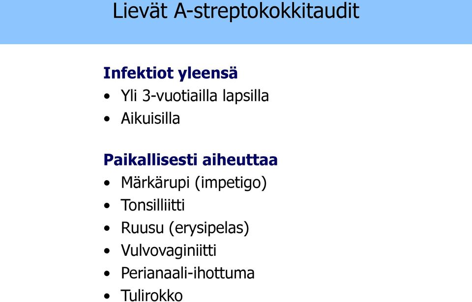 aiheuttaa Märkärupi (impetigo) Tonsilliitti Ruusu