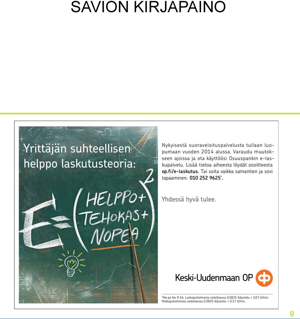 Lisää tietoa aiheesta löydät osoitteesta op.fi/e-laskutus.