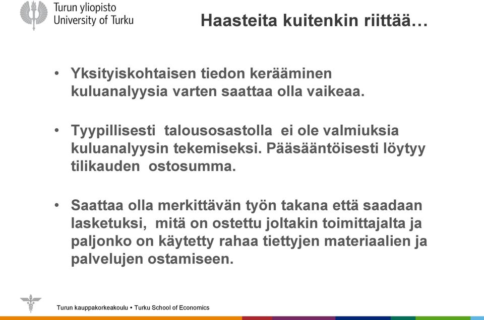 Pääsääntöisesti löytyy tilikauden ostosumma.