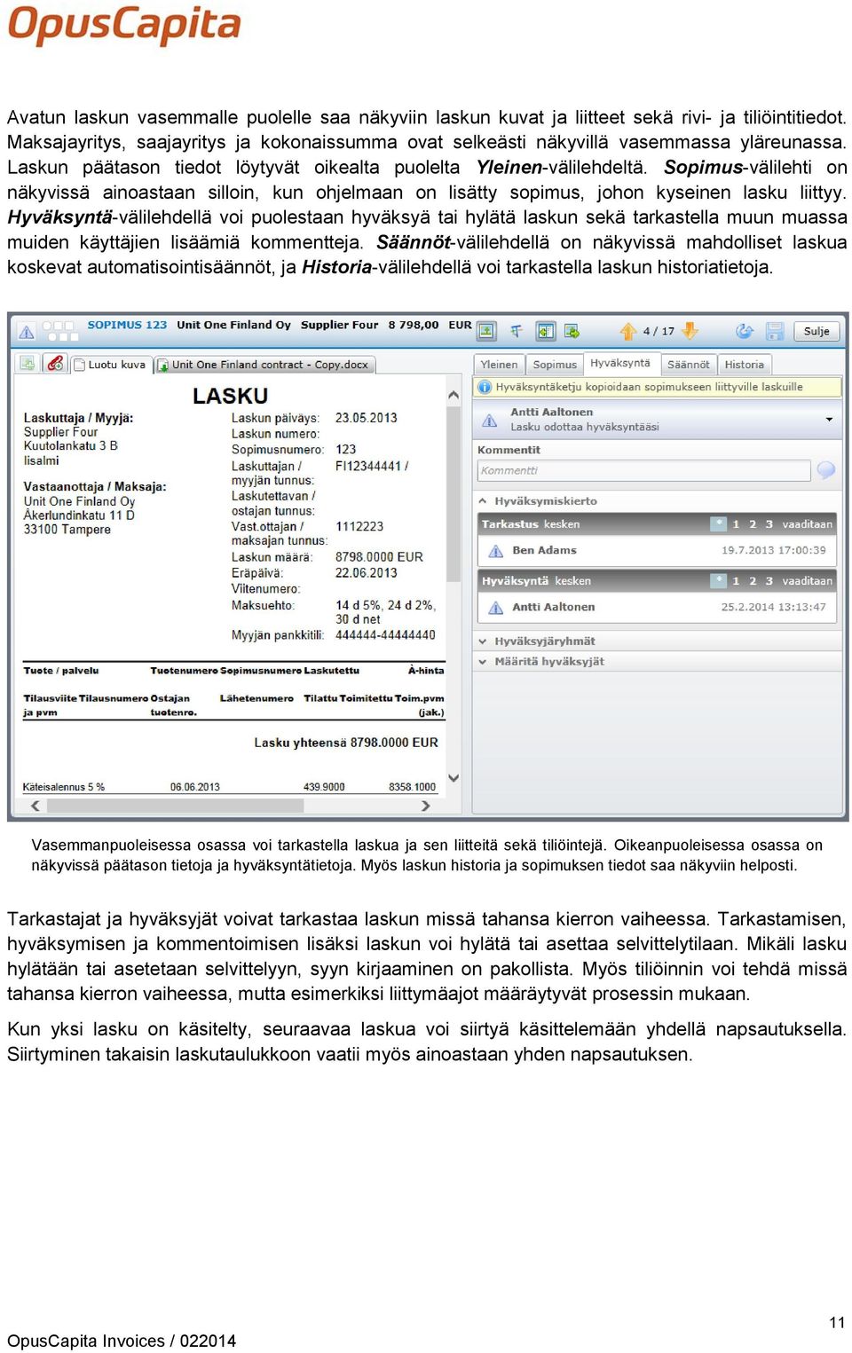 Hyväksyntä-välilehdellä voi puolestaan hyväksyä tai hylätä laskun sekä tarkastella muun muassa muiden käyttäjien lisäämiä kommentteja.