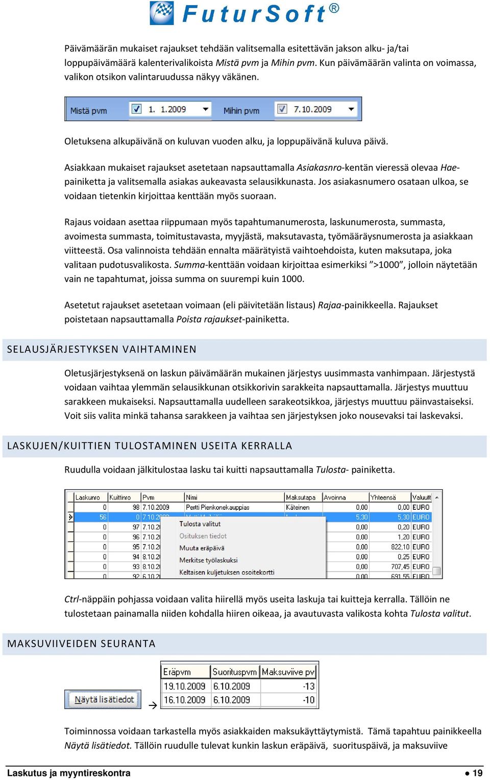 Asiakkaan mukaiset rajaukset asetetaan napsauttamalla Asiakasnro-kentän vieressä olevaa Haepainiketta ja valitsemalla asiakas aukeavasta selausikkunasta.