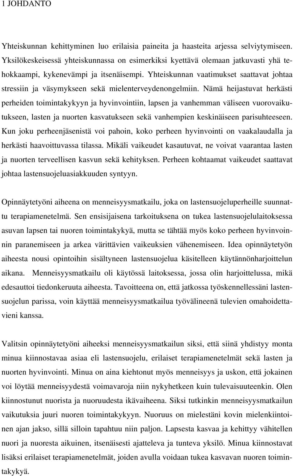 Yhteiskunnan vaatimukset saattavat johtaa stressiin ja väsymykseen sekä mielenterveydenongelmiin.