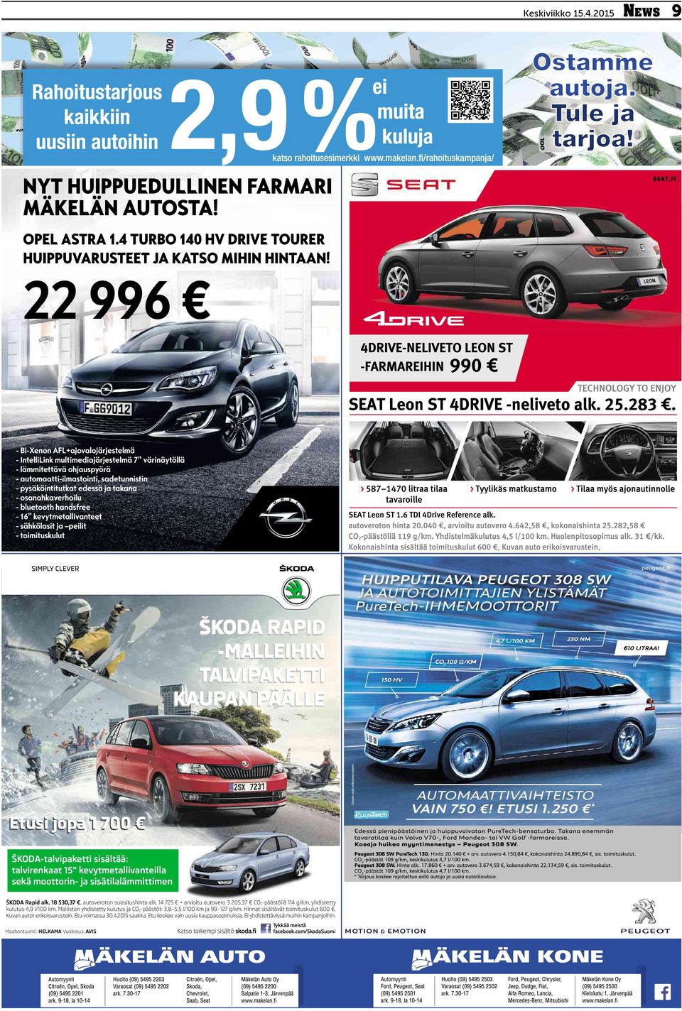 sisätilalämmittimen ŠKODA Rapid alk. 18 530,37, autoveroton suositushinta alk. 14 725 +arvioitu autovero 3205,37 CO2-päästöllä 114 g/km, yhdistetty kulutus 4,9 l/100 km.